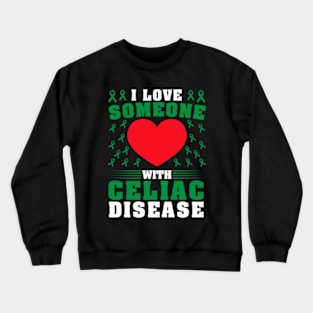 I Love Someone with Celiac Disease Awareness Day Crewneck Sweatshirt